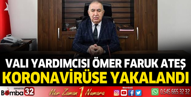 Vali Yardımcısı Ömer Faruk Ateş koronavirüse yakalandı