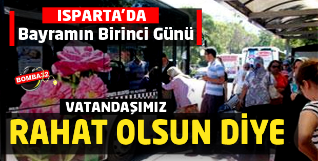 VATANDAŞIMIZ RAHAT OLSUN DİYE ...