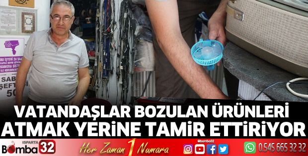 Vatandaşlar bozulan ürünleri atmak yerine tamir ettiriyor