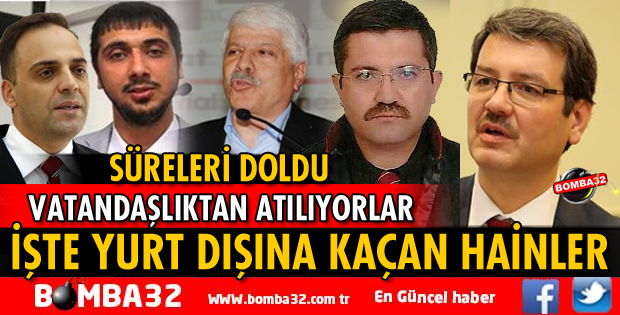 VATANDAŞLIKTAN ATILIYORLAR! İŞTE YURT DIŞINA KAÇAN HAİNLER