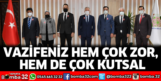 Vazifeniz hem çok zor, hem de çok kutsal