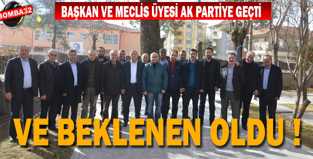 VE BEKLENEN OLDU  AK PARTİ'YE GEÇTİLER !