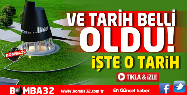 VE TARİH BELLİ OLDU