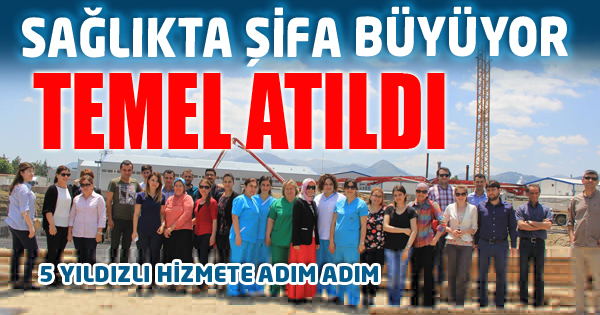 VE YENİ HASTANENİN TEMELİ ATILDI