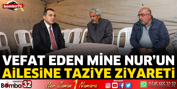 Vefat eden Mine Nur’un ailesine taziye ziyareti 