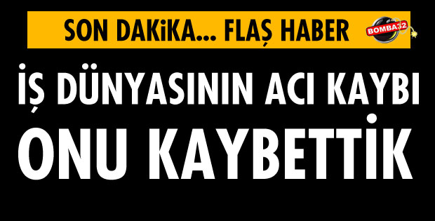 VEFAT ETTİ!