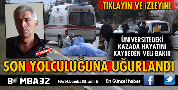 VELİ BAKIR SON YOLCULUĞUNA UĞURLANDI