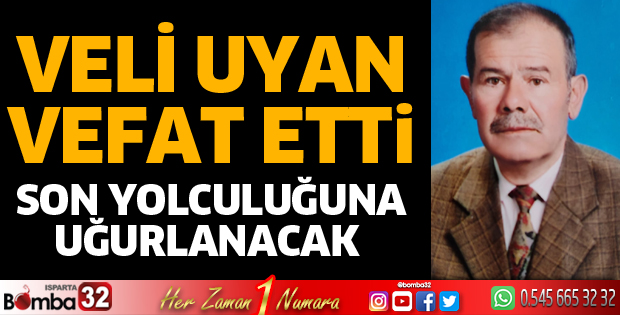 Veli Uyan vefat etti