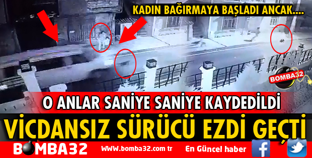 VİCDANSIZ SÜRÜCÜ EZDİ GEÇTİ