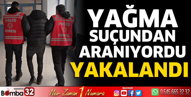 Yağma suçundan aranıyordu, yakalandı