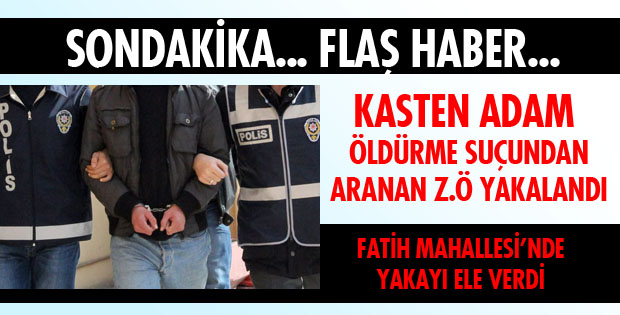 YAKALANDI!