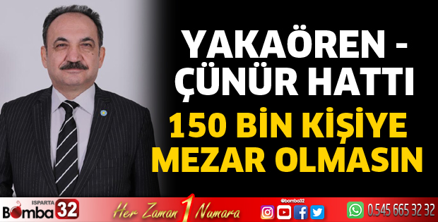 Yakaören Çünür hattı 150 bin kişiye mezar olmasın 