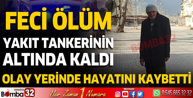 Yakıt tankerinin altında kalan adam hayatını kaybetti