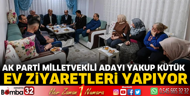 Yakup Kütük ev ziyaretlerinde