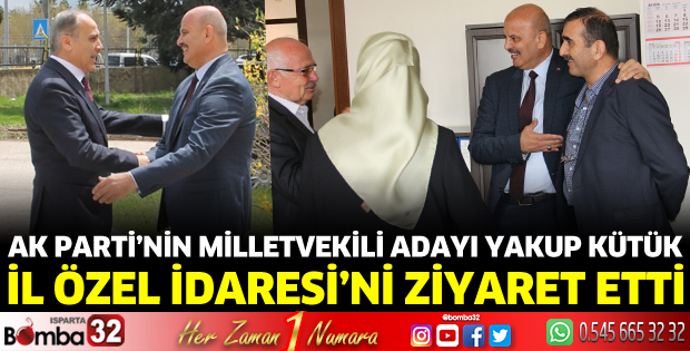 Yakup Kütük'ten İl Özel İdaresi'ne ziyaret