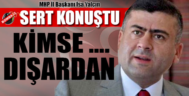 YALÇIN SERT KONUŞTU KİMSE DIŞARDAN....