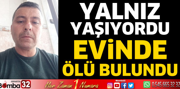 Yalnız yaşayan adam evinde ölü bulundu