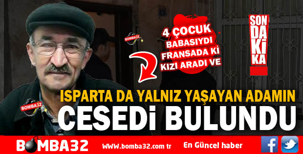 YALNIZ YAŞAYAN  ADAMIN CESEDİ BULUNDU 