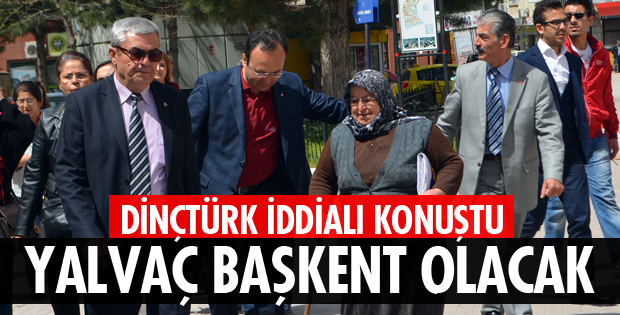 YALVAÇ BAŞKENT OLACAK