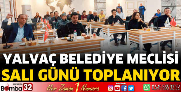 Yalvaç Belediye Meclisi salı günü toplanıyor