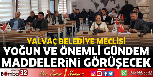 Yalvaç Belediye Meclisi toplanıyor