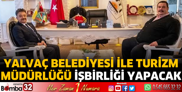 Yalvaç Belediyesi ile Turizm Müdürlüğü işbirliği yapacak