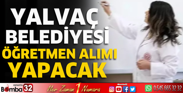 Yalvaç Belediyesi, öğretmen alımı yapacak