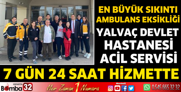 Yalvaç Devlet Hastanesi Acil Servisi 7 gün 24 saat hizmette