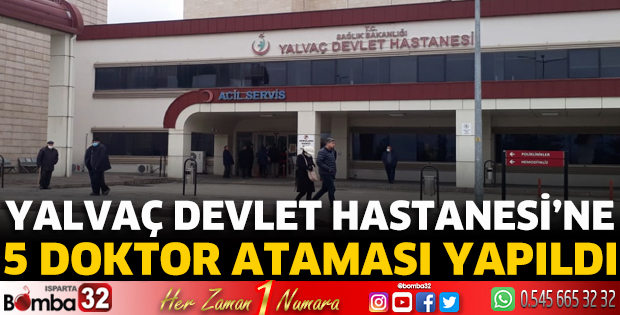 Yalvaç Devlet Hastanesi’ne 5 doktor ataması yapıldı