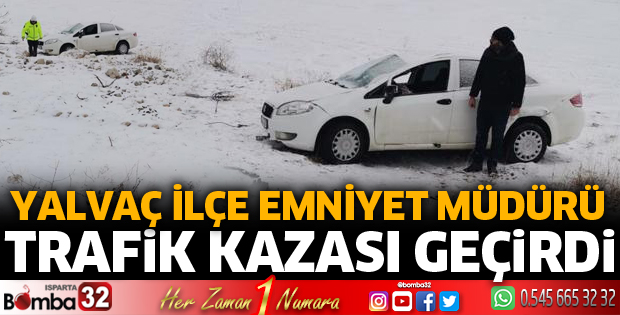 Yalvaç Emniyet Müdürü Özher Trafik Kazası Geçirdi
