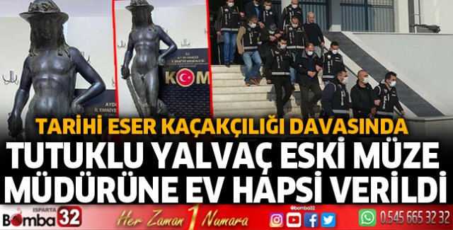 Yalvaç eski Müze Müdürüne ev hapsi verildi