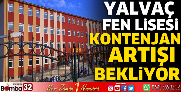 Yalvaç Fen Lisesi kontenjan artışı bekliyor