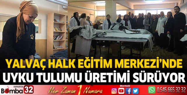Yalvaç Halk Eğitim Merkezi’nde Uyku Tulumu Üretimi Sürüyor