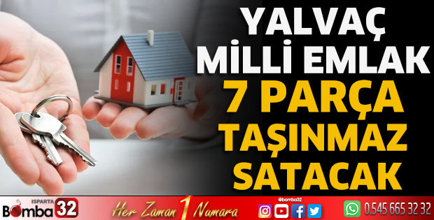 Yalvaç Milli Emlak 7 parça taşınmaz satacak