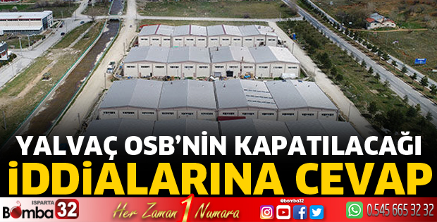 Yalvaç OSB'nin kapatılacağı iddialarına cevap
