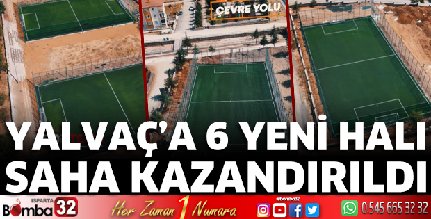 Yalvaç’a 6 yeni halı saha kazandırıldı