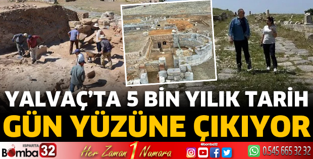 Yalvaç’ta 5 bin yılık tarih gün yüzüne çıkıyor