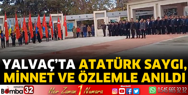 Yalvaç’ta Atatürk saygı, minnet ve özlemle anıldı
