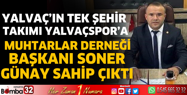 Yalvaçspor’a Soner Günay sahip çıktı