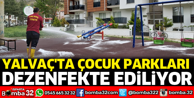 Yalvaç'ta çocuk parkları dezenfekte ediliyor