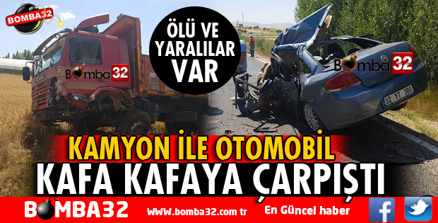 YALVAÇTA OTOMOBİL İLE KAMYON KAFA KAYA ÇARPIŞTI
