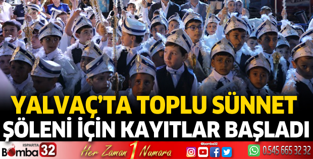 Yalvaç'ta toplu sünnet şöleni için kayıtlar başladı