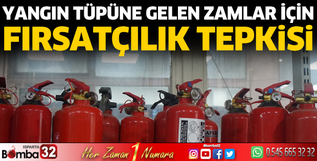 Yangın tüpüne gelen zamlar için fırsatçılık tepkisi