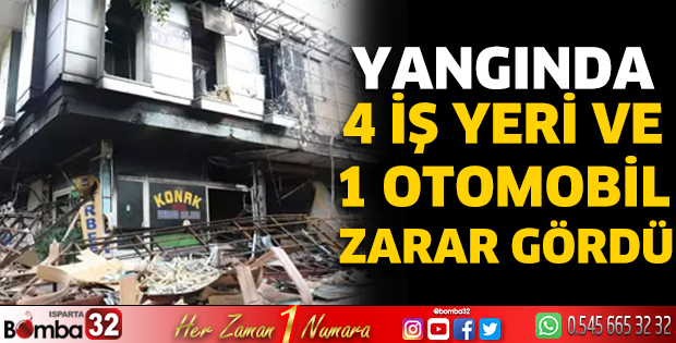 Yangında 4 iş yeri ve 1 otomobil zarar gördü