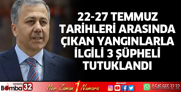 Yangınlarla ilgili 3 şüpheli tutuklandı