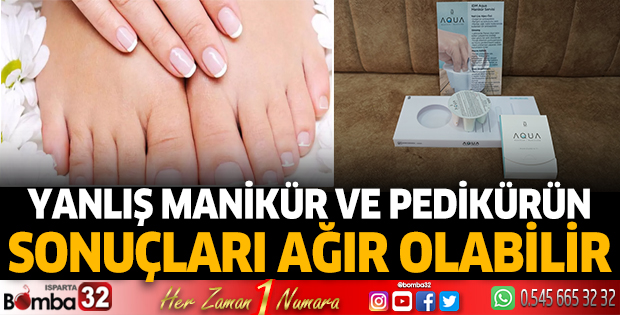 Yanlış manikür ve pedikürün sonuçları ağır olabilir