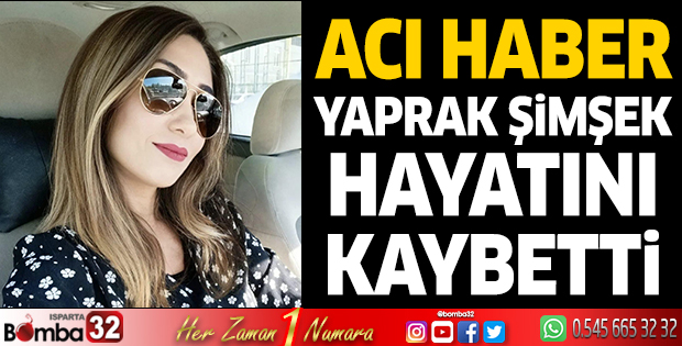 Yaprak Şimşek hayatını kaybetti