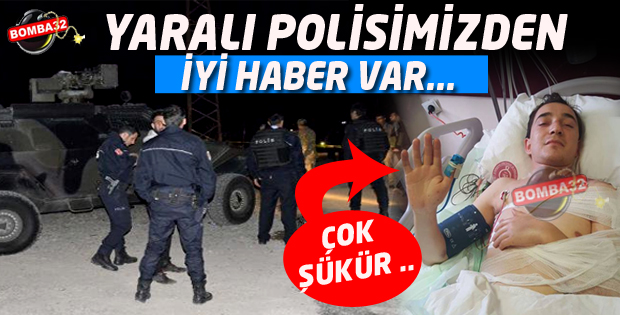 YARALI POLİSİMİZDEN İYİ HABER VAR