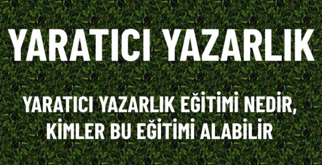 Yaratıcı Yazarlık Nedir