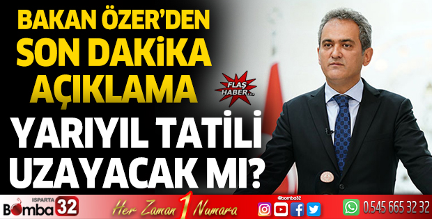 Yarıyıl tatili uzayacak mı? Bakan Özer'den son dakika açıklamalar